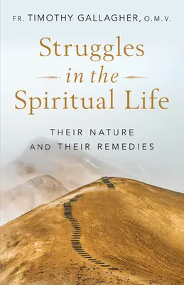 Zápasy v duchovnom živote: Ich povaha a prostriedky nápravy - Struggles in the Spiritual Life: Their Nature and Their Remedies