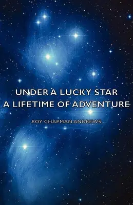 Pod šťastnou hviezdou - celoživotné dobrodružstvo - Under a Lucky Star - A Lifetime of Adventure