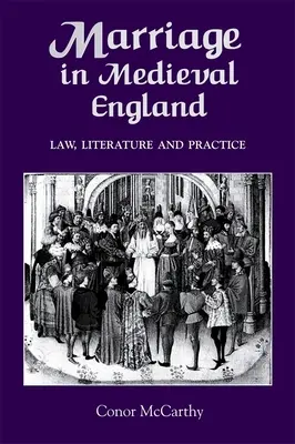 Manželstvo v stredovekom Anglicku: Právo, literatúra a prax - Marriage in Medieval England: Law, Literature and Practice