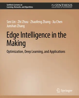 Hranová inteligencia v procese tvorby - optimalizácia, hlboké učenie a aplikácie - Edge Intelligence in the Making - Optimization, Deep Learning, and Applications
