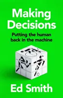 Rozhodovanie - návrat človeka do stroja - Making Decisions - Putting the Human Back in the Machine