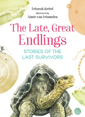 Neskoré, veľké endlings: Príbehy posledných preživších - The Late, Great Endlings: Stories of the Last Survivors