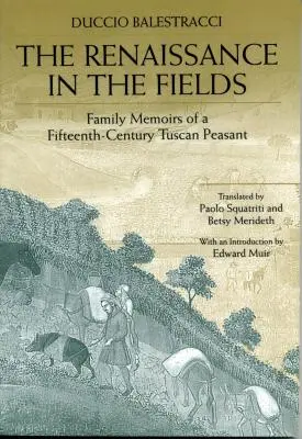 Renesancia na poliach: Rodinný životopis toskánskeho roľníka z 15. storočia - The Renaissance in the Fields: Family Memoirs of a Fifteenth-Century Tuscan Peasant