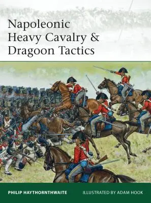 Napoleonská ťažká kavaléria a dragúnska taktika - Napoleonic Heavy Cavalry & Dragoon Tactics