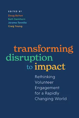 Transformácia narušenia na vplyv: Prehodnotenie angažovanosti dobrovoľníkov v rýchlo sa meniacom svete - Transforming Disruption to Impact: Rethinking Volunteer Engagement for a Rapidly Changing World