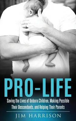 Za život: Záchrana života nenarodených detí, umožnenie ich potomkov a pomoc ich rodičom - Pro-Life: Saving the Lives of Unborn Children, Making Possible Their Descendants, and Helping Their Parents