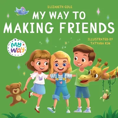 Moja cesta k nadväzovaniu priateľstiev: Moja cesta k priateľstvu: detská kniha o priateľstve, začlenení a sociálnych zručnostiach (Kids Feelings) - My Way to Making Friends: Children's Book about Friendship, Inclusion and Social Skills (Kids Feelings)