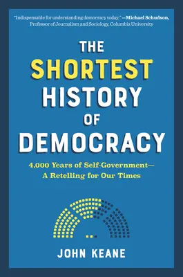 Najkratšie dejiny demokracie: 4 000 rokov samosprávy - prerozprávanie pre našu dobu - The Shortest History of Democracy: 4,000 Years of Self-Government--A Retelling for Our Times