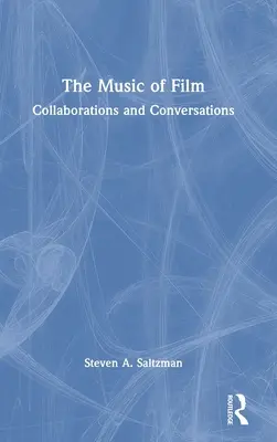 Filmová hudba: Hudba: Spolupráca a rozhovory - The Music of Film: Collaborations and Conversations