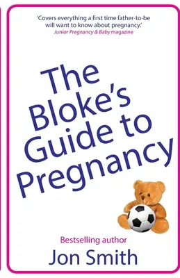 Sprievodca chlapa tehotenstvom: Príručka pre budúcich otcov na prežitie - The Bloke's Guide to Pregnancy: The ultimate survival guide for dads-to-be