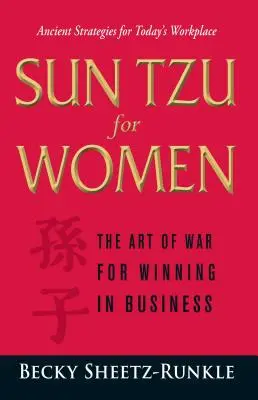 Sun Tzu pre ženy: Umenie vojny pre víťazstvo v podnikaní - Sun Tzu for Women: The Art of War for Winning in Business