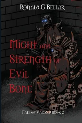 Moc a sila zlých kostí: Osud Vaeldoru, kniha 2 - Might and Strength of Evil Bone: Fate of Vaeldor Book 2