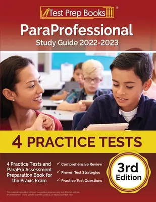 ParaProfessional Study Guide 2022-2023: 4 Practice Tests and ParaPro Assessment Preparation Book for the Praxis Exam [3. vydanie]: PAX RN a PN skúška - ParaProfessional Study Guide 2022-2023: 4 Practice Tests and ParaPro Assessment Preparation Book for the Praxis Exam [3rd Edition]: PAX RN and PN Exam