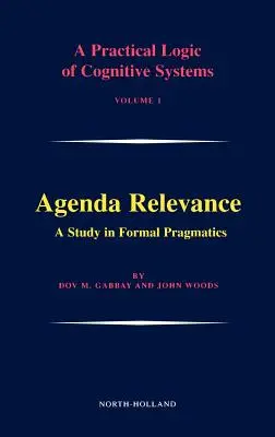 Význam agendy: A Study in Formal Pragmatics: Diel 1: Štúdia pragmatiky: štúdia o pragmatike. - Agenda Relevance: A Study in Formal Pragmatics: Volume 1