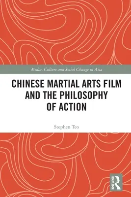 Čínsky film o bojových umeniach a filozofia akcie - Chinese Martial Arts Film and the Philosophy of Action