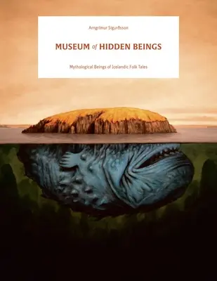 Múzeum skrytých bytostí: Sprievodca islandskými bytosťami z mýtov a legiend - Museum of Hidden Beings: A Guide to Icelandic Creatures of Myth and Legend
