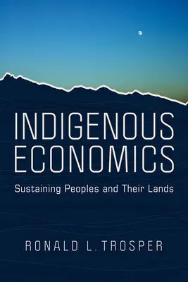 Domorodá ekonomika: Udržiavanie národov a ich krajiny - Indigenous Economics: Sustaining Peoples and Their Lands