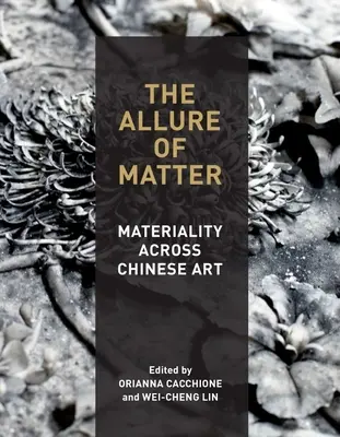Pôvab hmoty: Materiálnosť naprieč čínskym umením - The Allure of Matter: Materiality Across Chinese Art