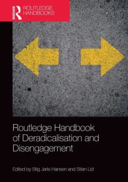 Routledge Handbook of Deradicalisation and Disengagement (Routledská príručka o deradikalizácii a odpútaní) - Routledge Handbook of Deradicalisation and Disengagement