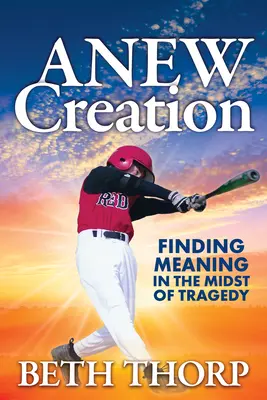 Nové stvorenie: Nájsť zmysel uprostred tragédie - Anew Creation: Finding Meaning in the Midst of Tragedy