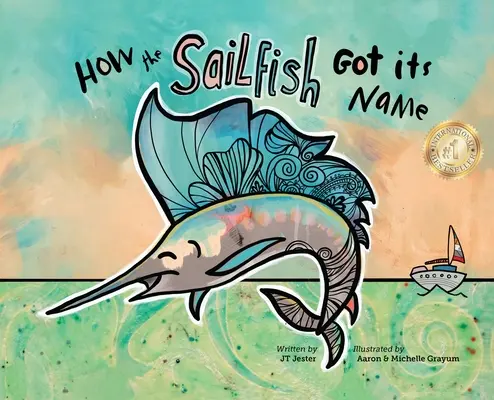 Ako dostal plachetník svoje meno: Príbeh o morských rybách, v ktorom ožíva predstavivosť (od 4 do 10 rokov) - How the Sailfish Got Its Name: A Marine Life Fish Story Where Imagination Comes Alive (ages 4-10)
