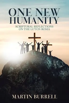 Jedno nové ľudstvo: Úvahy z Písma o Rómoch z Lutonu - One New Humanity: Scriptural Reflections on the Luton Roma
