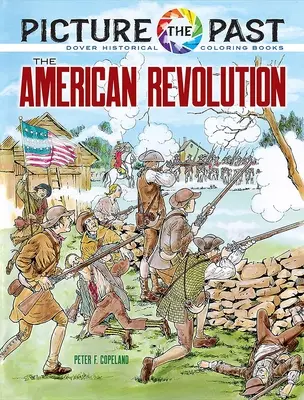Obrázok minulosti: Americká revolúcia: Historické maľovanky - Picture the Past: The American Revolution: Historical Coloring Book