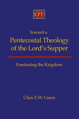 K letničnej teológii Večere Pánovej: Predvídanie kráľovstva - Toward a Pentecostal Theology of the Lord's Supper: Foretasting the Kingdom