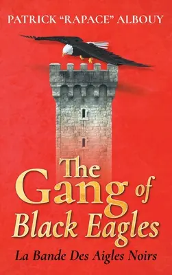 Gang čiernych orlov: La Bande Des Aigles Noirs - The Gang of Black Eagles: La Bande Des Aigles Noirs