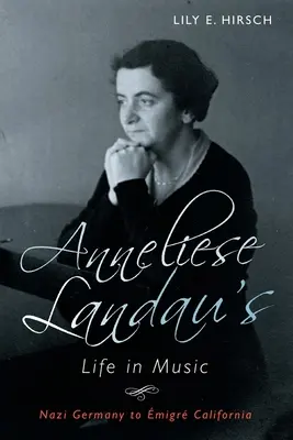 Život v hudbe Anneliese Landauovej: Od nacistického Nemecka po migrujúcu Kaliforniu - Anneliese Landau's Life in Music: Nazi Germany to migr California