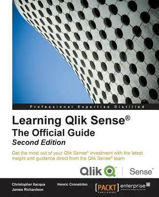 Učenie Qlik Sense Oficiálny sprievodca - druhé vydanie: Oficiálny sprievodca - druhé vydanie: Získajte čo najviac zo svojej investície do Qlik Sense s la - Learning Qlik Sense The Official Guide - Second Edition: The Official Guide Second Edition: Get the most out of your Qlik Sense investment with the la