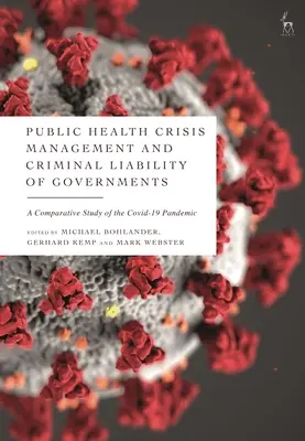 Krízový manažment v oblasti verejného zdravia a trestnoprávna zodpovednosť vlád: Porovnávacia štúdia o pandémii COVID-19 - Public Health Crisis Management and Criminal Liability of Governments: A Comparative Study of the COVID-19 Pandemic