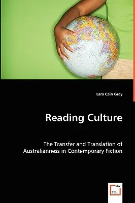 Kultúra čítania: The Transfer and Translation of Australianness in Contemporary Fiction - Reading Culture: The Transfer and Translation of Australianness in Contemporary Fiction
