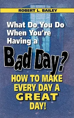 Čo robíte, keď máte zlý deň? Ako urobiť z každého dňa skvelý deň! - What Do You Do When You're Having a Bad Day? How to Make Every Day a Great Day!