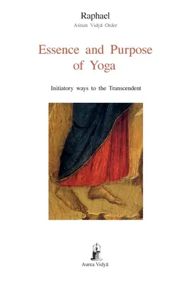 Podstata a účel jogy: Iniciačné cesty k transcendentnu - Essence and Purpose of Yoga: Initiatory ways to the Transcendent