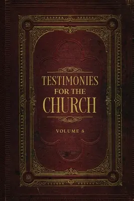 Svedectvá pre cirkev zväzok 8 - Testimonies for the Church Volume 8