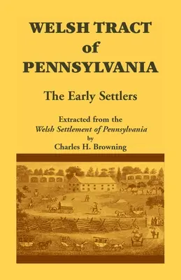 Welsh Tract of Pennsylvania: The Early Settlers