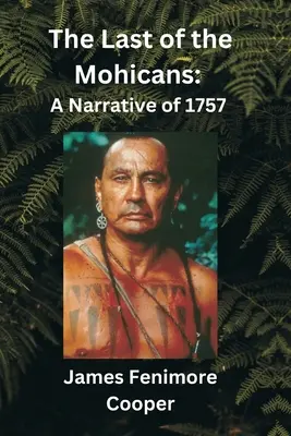 Posledný Mohykán: A Narrative of 1757 (Príbeh z roku 1757) - The Last of the Mohicans: A Narrative of 1757