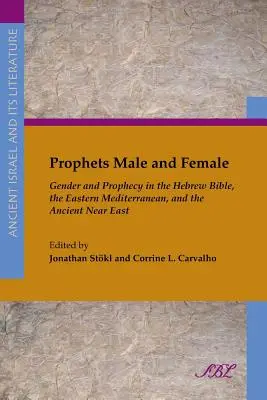 Proroci mužského a ženského rodu: Ženy a proroctvá v hebrejskej Biblii, vo východnom Stredomorí a na starovekom Blízkom východe - Prophets Male and Female: Gender and Prophecy in the Hebrew Bible, the Eastern Mediterranean, and the Ancient Near East