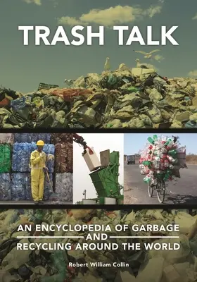 Rozhovory o odpadkoch: Encyklopédia odpadu a recyklácie na celom svete - Trash Talk: An Encyclopedia of Garbage and Recycling around the World