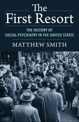 Prvé útočisko: História sociálnej psychiatrie v Spojených štátoch - The First Resort: The History of Social Psychiatry in the United States