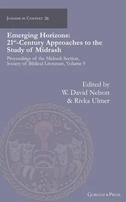 Nové horizonty. Prístupy k štúdiu midrašov v 21. storočí: Zborník sekcie midrašov Spoločnosti biblickej literatúry, zväzok 9 - Emerging Horizons. 21st Century Approaches to the Study of Midrash: Proceedings of the Midrash Section, Society of Biblical Literature, volume 9