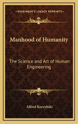 Manhood of Humanity: Science of Science of Humanity: Science of Science of Humanity: Manhood of Humanity: Veda a umenie ľudského inžinierstva - Manhood of Humanity: The Science and Art of Human Engineering