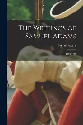 Spisy Samuela Adamsa: 1773-1777 - The Writings of Samuel Adams: 1773-1777