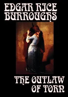 The Outlaw of Torn by Edgar Rice Burroughs, Beletria, Historické - The Outlaw of Torn by Edgar Rice Burroughs, Fiction, Historical