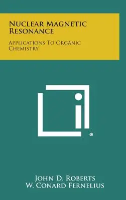 Jadrová magnetická rezonancia: Aplikácie v organickej chémii - Nuclear Magnetic Resonance: Applications to Organic Chemistry