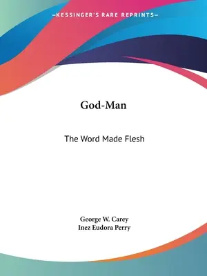 Boh-človek: Slovo, ktoré sa stalo telom - God-Man: The Word Made Flesh