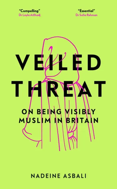 Zahalená hrozba - o tom, ako byť viditeľným moslimom v Británii - Veiled Threat - On being visibly Muslim in Britain