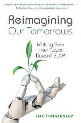 Reimagining Your Tomorrows: Aby vaša budúcnosť nestála za nič. - Reimagining Your Tomorrows: Making Sure Your Future Doesn't Suck