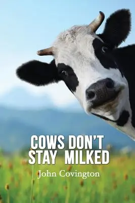 Kravy nezostávajú podojené - Cows Don't Stay Milked